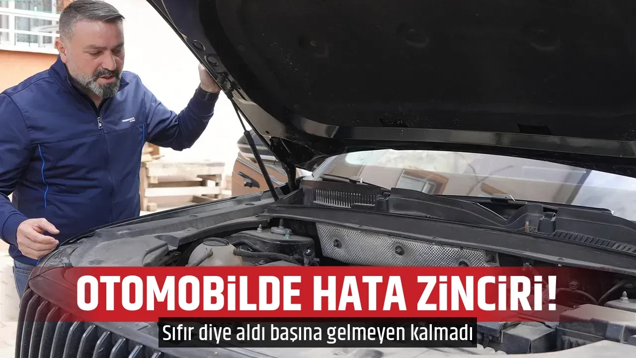 OTOMOBİLDE HATA ZİNCİRİ!
