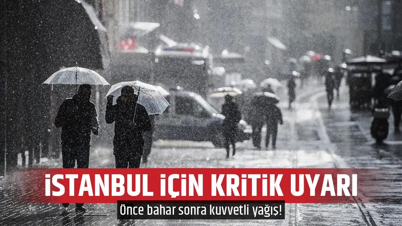 İSTANBUL İÇİN KRİTİK UYARI