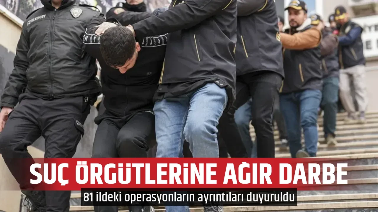 SUÇ ÖRGÜTLERİNE AĞIR DARBE
