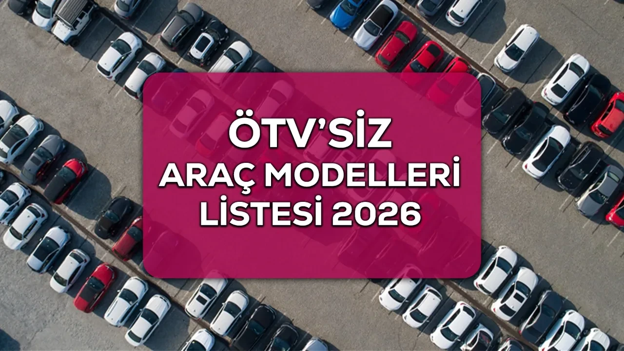 ÖTV’siz araç modelleri listesi 2026! Hangi modeller, hangi şartlarda ÖTV'siz alınabilecek?