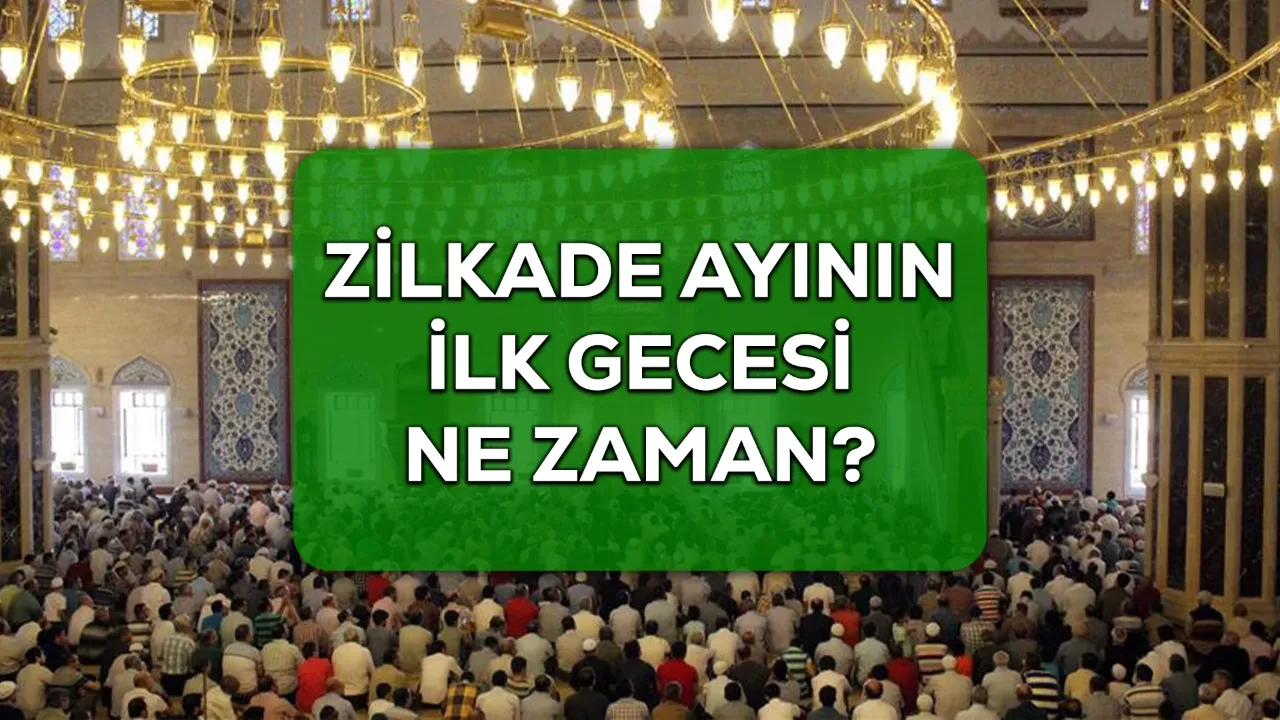 Zilkade ayının ilk gecesi ne zaman? 2026 Şevval ayının son günlerine girdik 