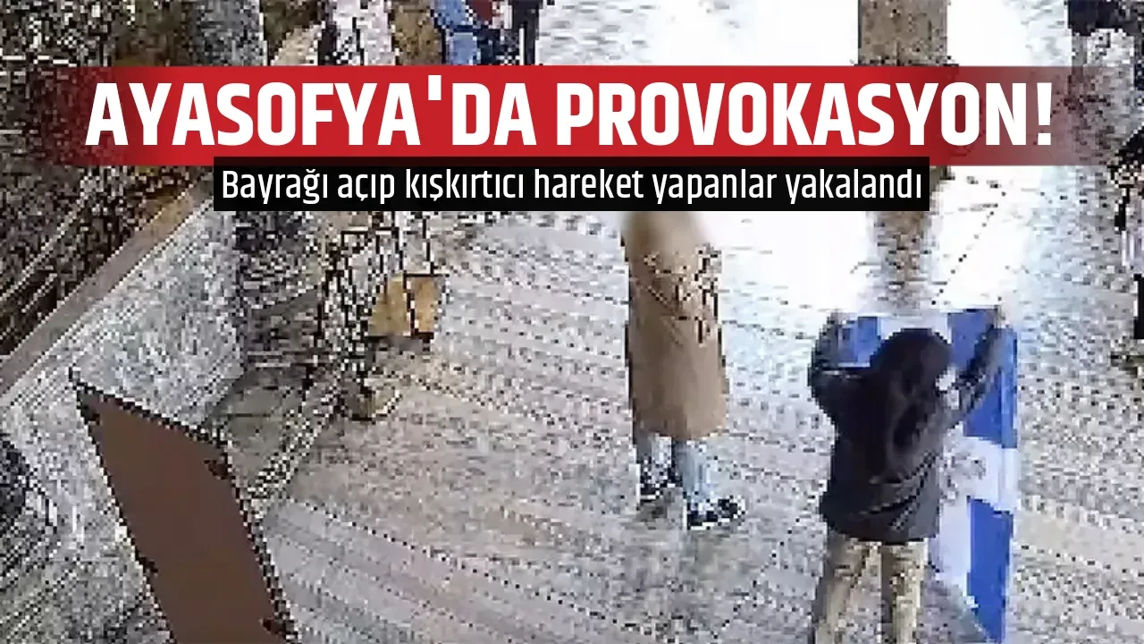 AYASOFYA'DA PROVOKASYON!