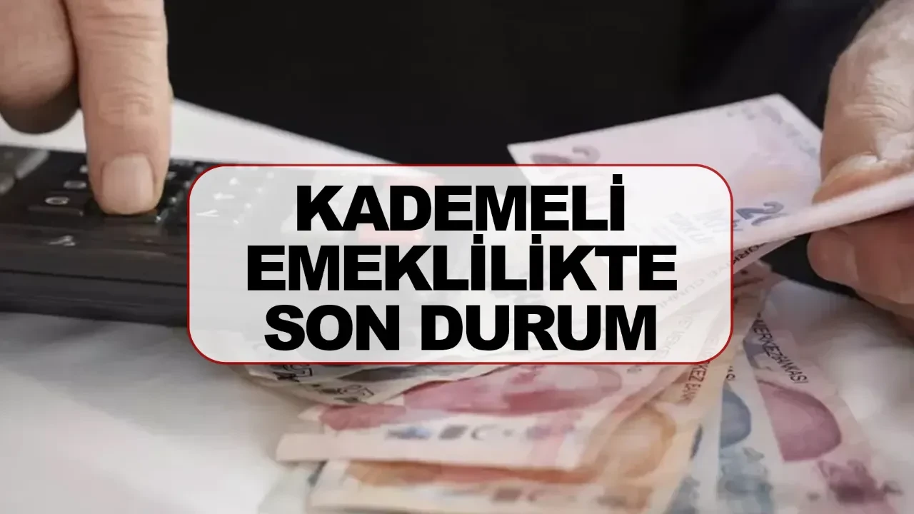 Erken emeklilik gelecek mi kademeli emeklilikte son durum ne?