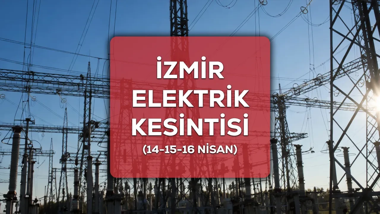 İzmir elektrik kesintisi 14-15-16 Nisan listesi GEDİZ elektrik tarafından açıklandı