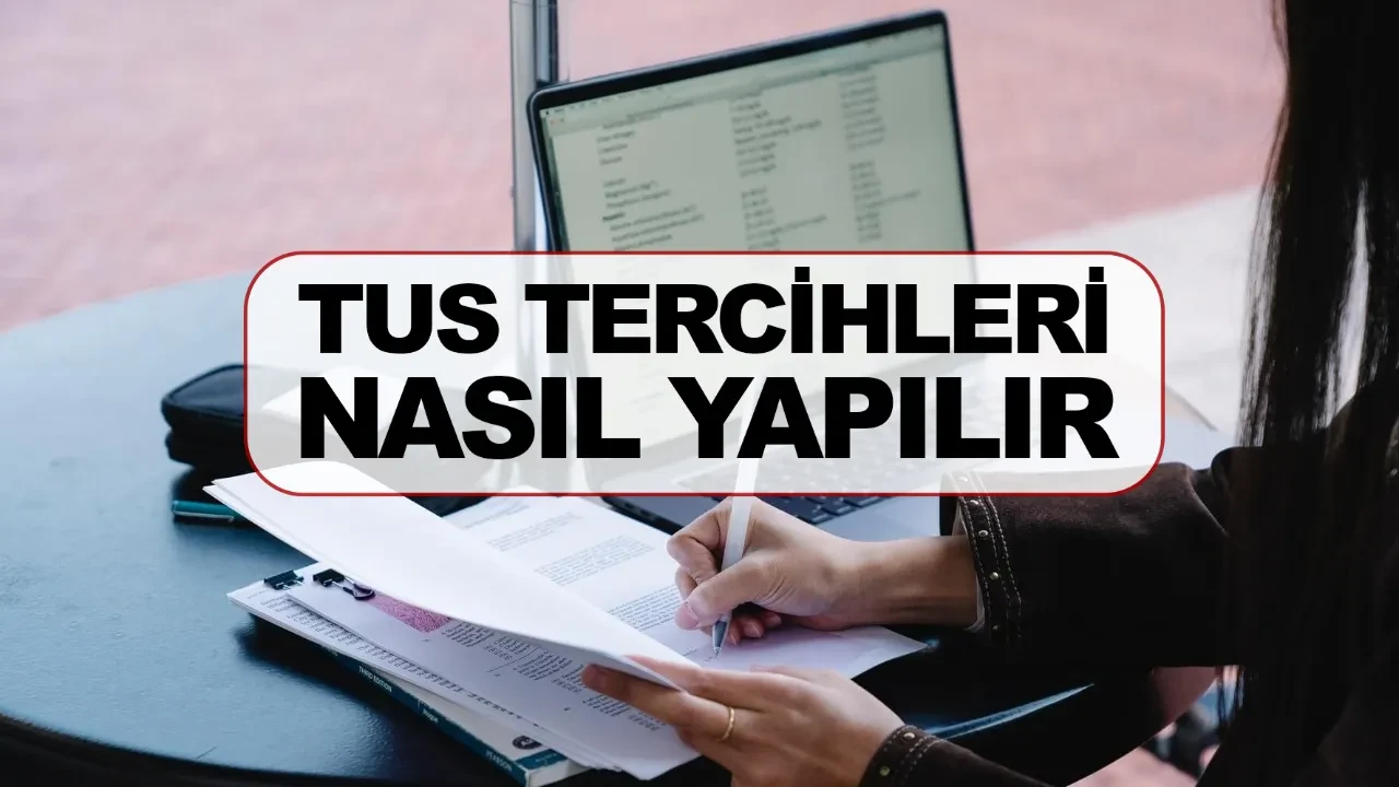 TUS tercihleri nasıl yapılır TUS 1 sonuçları açıklandı mı? TUS tercih tarihleri