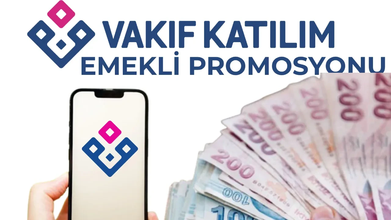 Vakıf Katılım emekli promosyonu 2026 başvuruları! 40 bin lira promosyon kimlere verilecek, şartları neler?