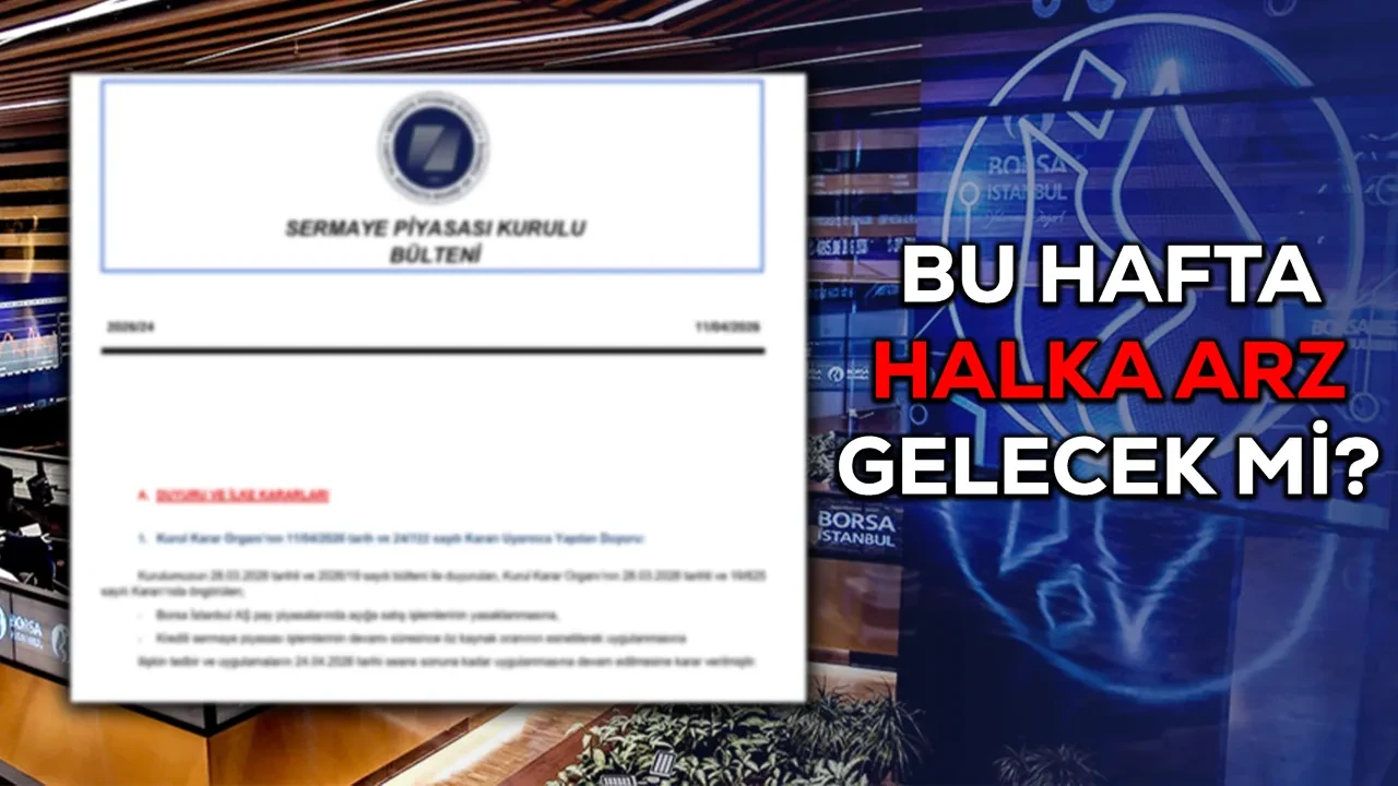 Bu hafta halka arz var mı, SPK bülten yayımlandı mı? 2026 halka arz takvimi!