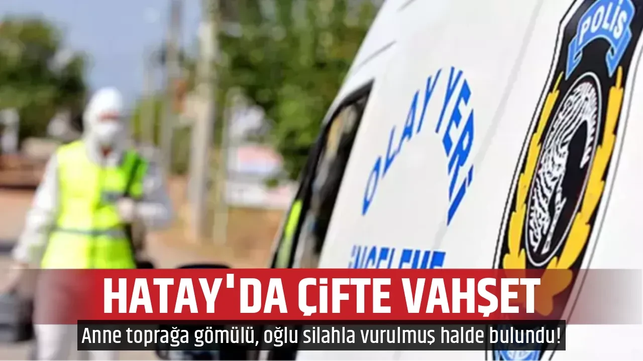 HATAY'DA ÇİFTE VAHŞET