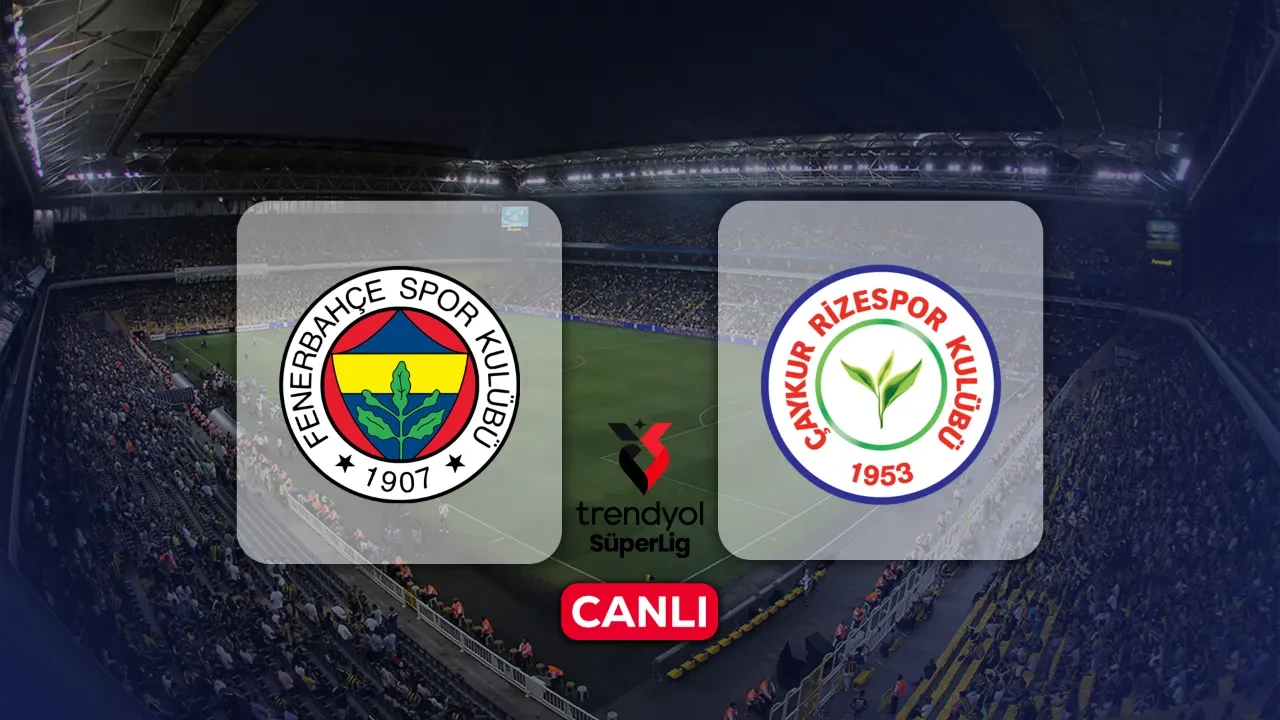 Fenerbahçe Rizespor CANLI nereden izlenir? Fenerbahçe Rizespor maç kadrosu açıklandı
