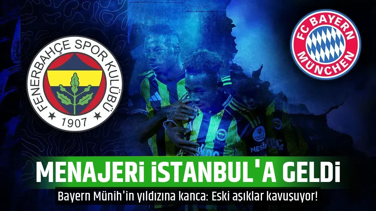 MENAJERİ İSTANBUL'A GELDİ