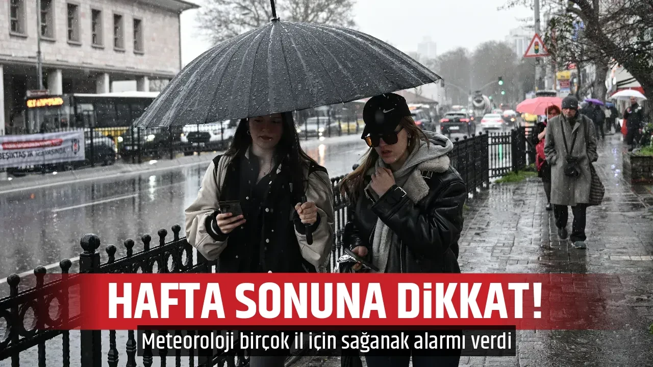 HAFTA SONUNA DİKKAT!
