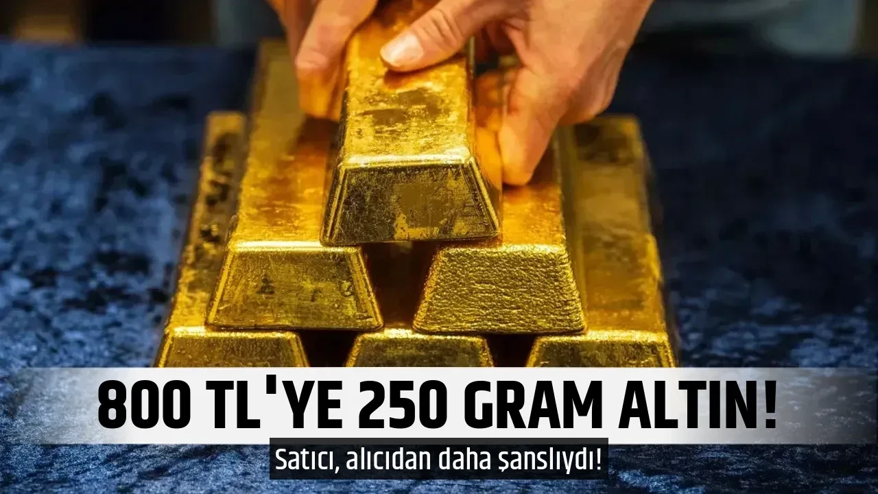 800 TL'YE 250 GRAM ALTIN!