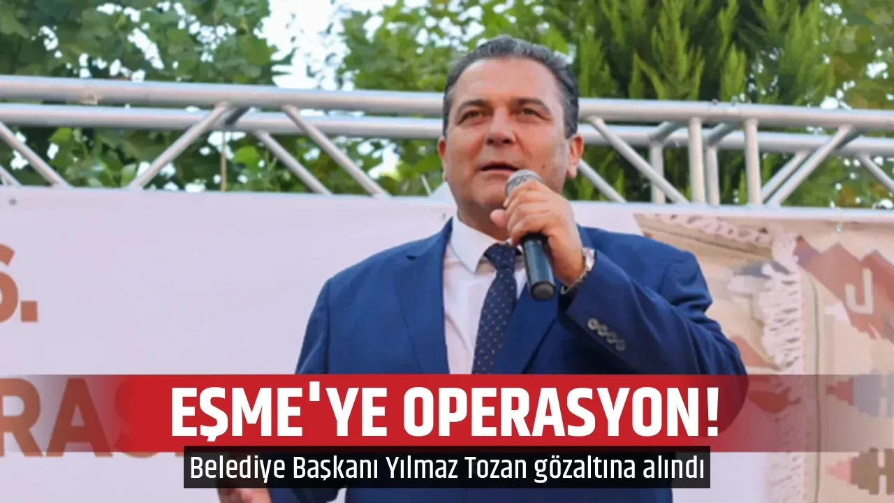 EŞME'YE OPERASYON!