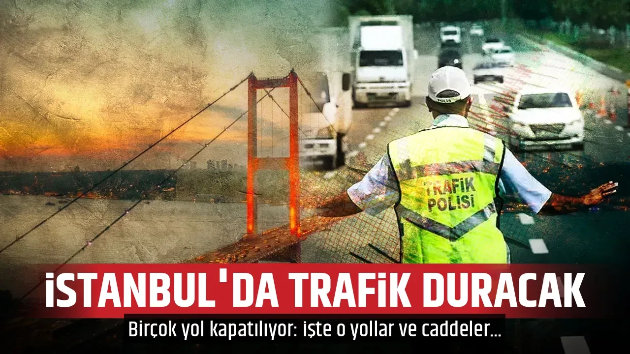 İSTANBUL'DA TRAFİK DURACAK