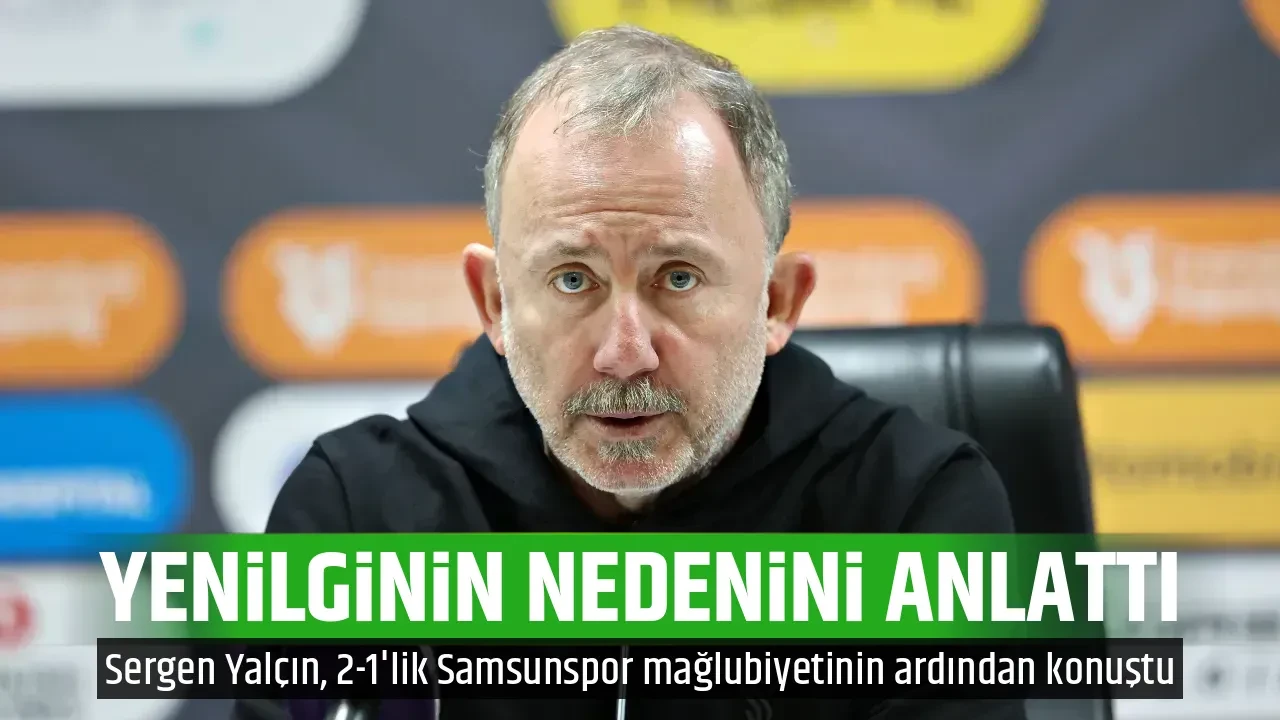 YENİLGİNİN NEDENİNİ ANLATTI