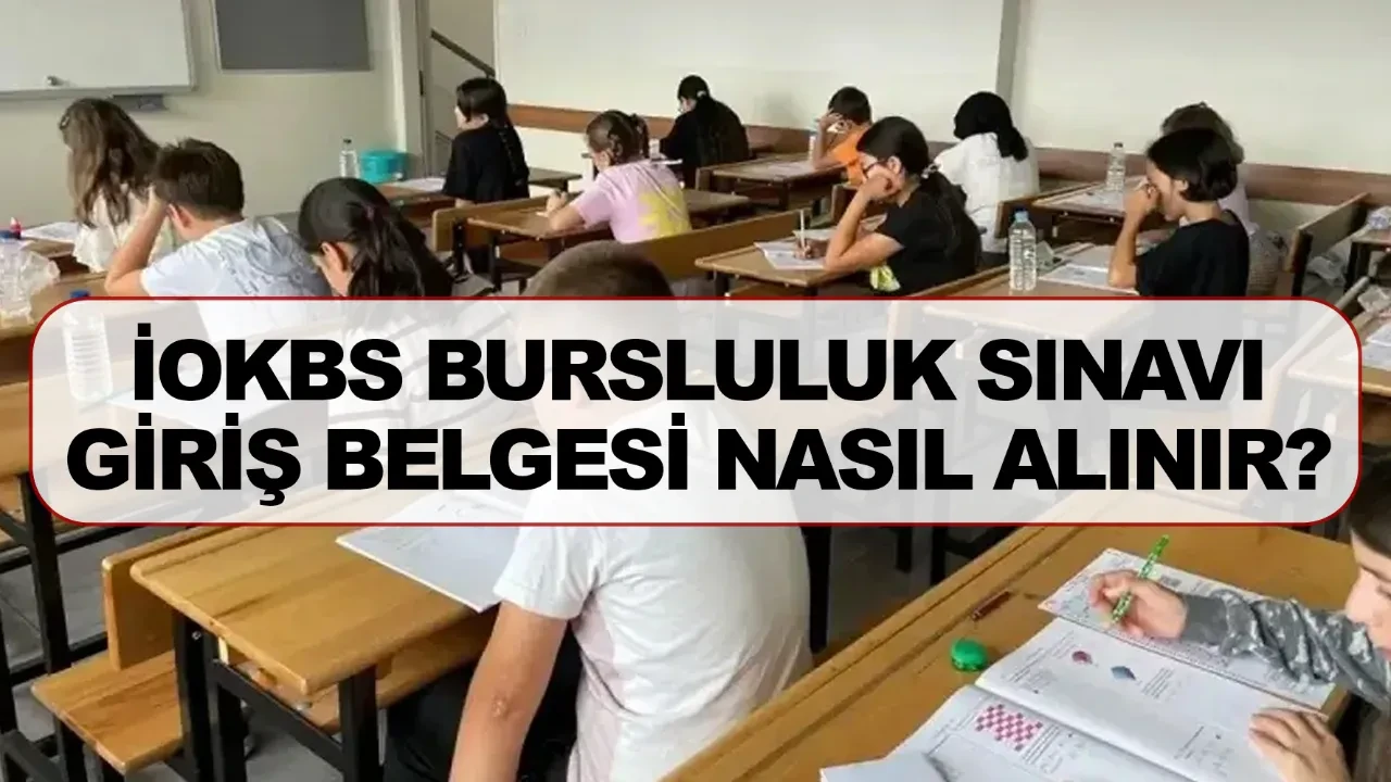 İOKBS bursluluk sınavı giriş belgesi nasıl alınır?