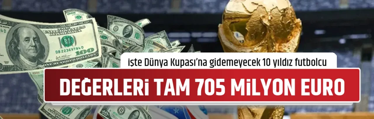 DEĞERLERİ TAM 705 MİLYON EURO