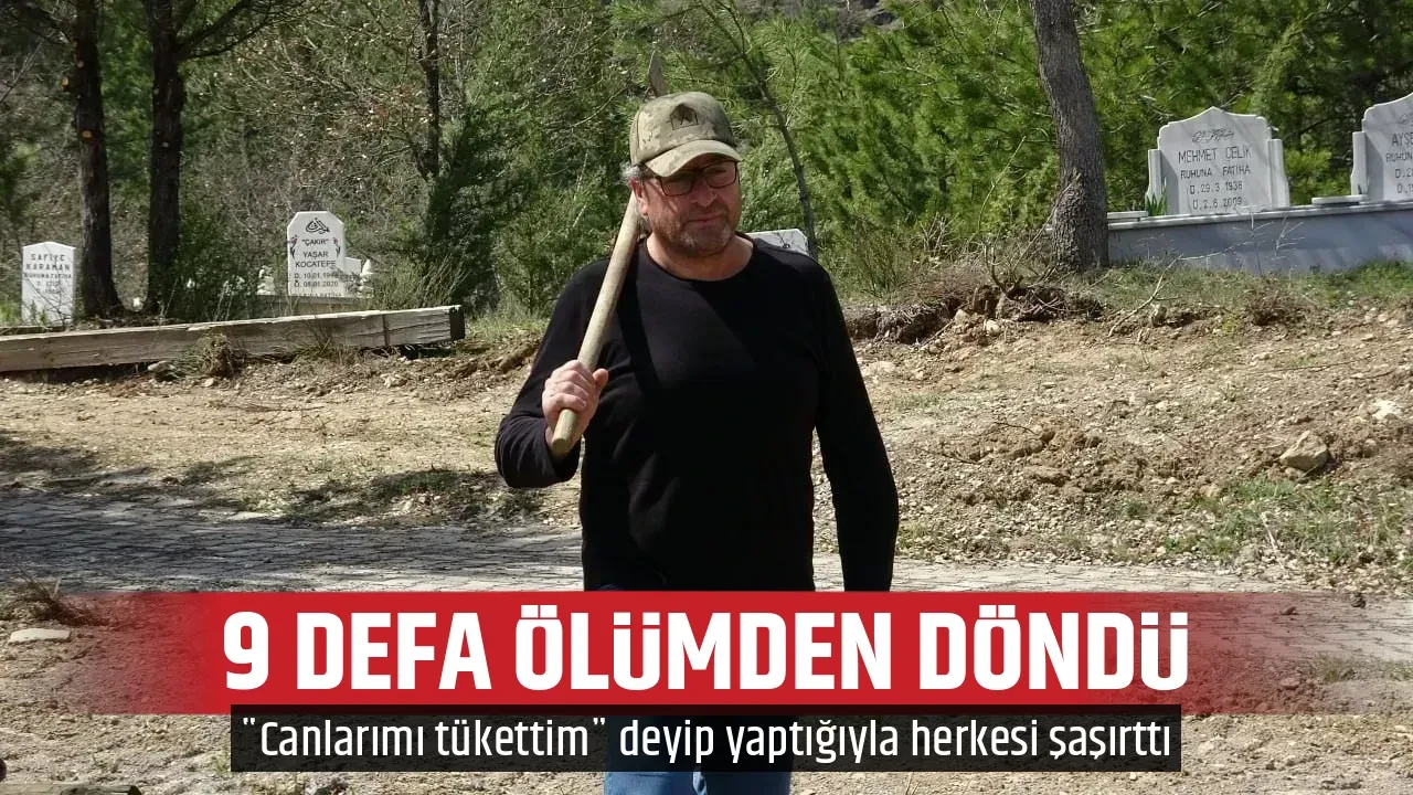 9 DEFA ÖLÜMDEN DÖNDÜ
