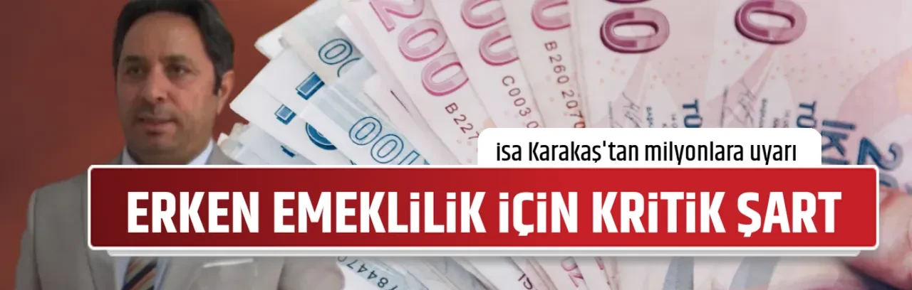 ERKEN EMEKLİLİK İÇİN KRİTİK ŞART