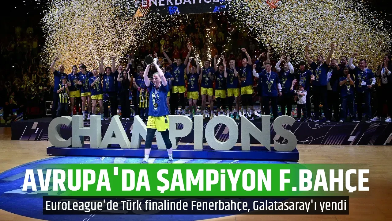 AVRUPA'DA ŞAMPİYON F.BAHÇE