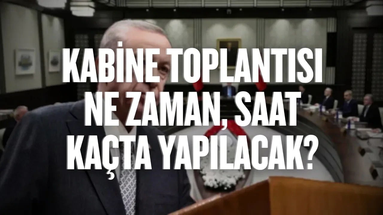 Kabine Toplantısı ne zaman, saat kaçta yapılacak? Kabine Toplantısı'nda kritik gündem maddeleri