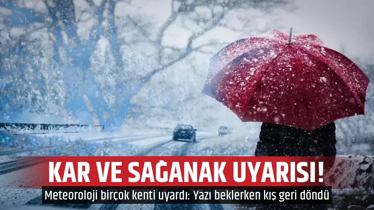 KAR VE SAĞANAK UYARISI!