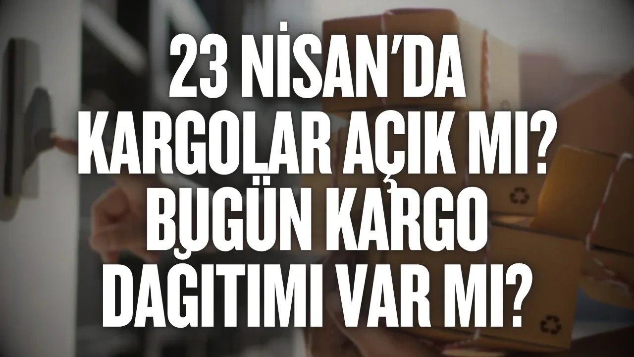 23 Nisan'da kargolar açık mı: Bugün kargo dağıtımı var mı? MNG, Aras, Yurtiçi, PTT kargolar kapalı mı? 