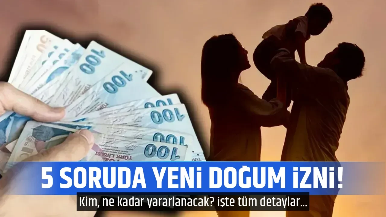 5 SORUDA YENİ DOĞUM İZNİ!