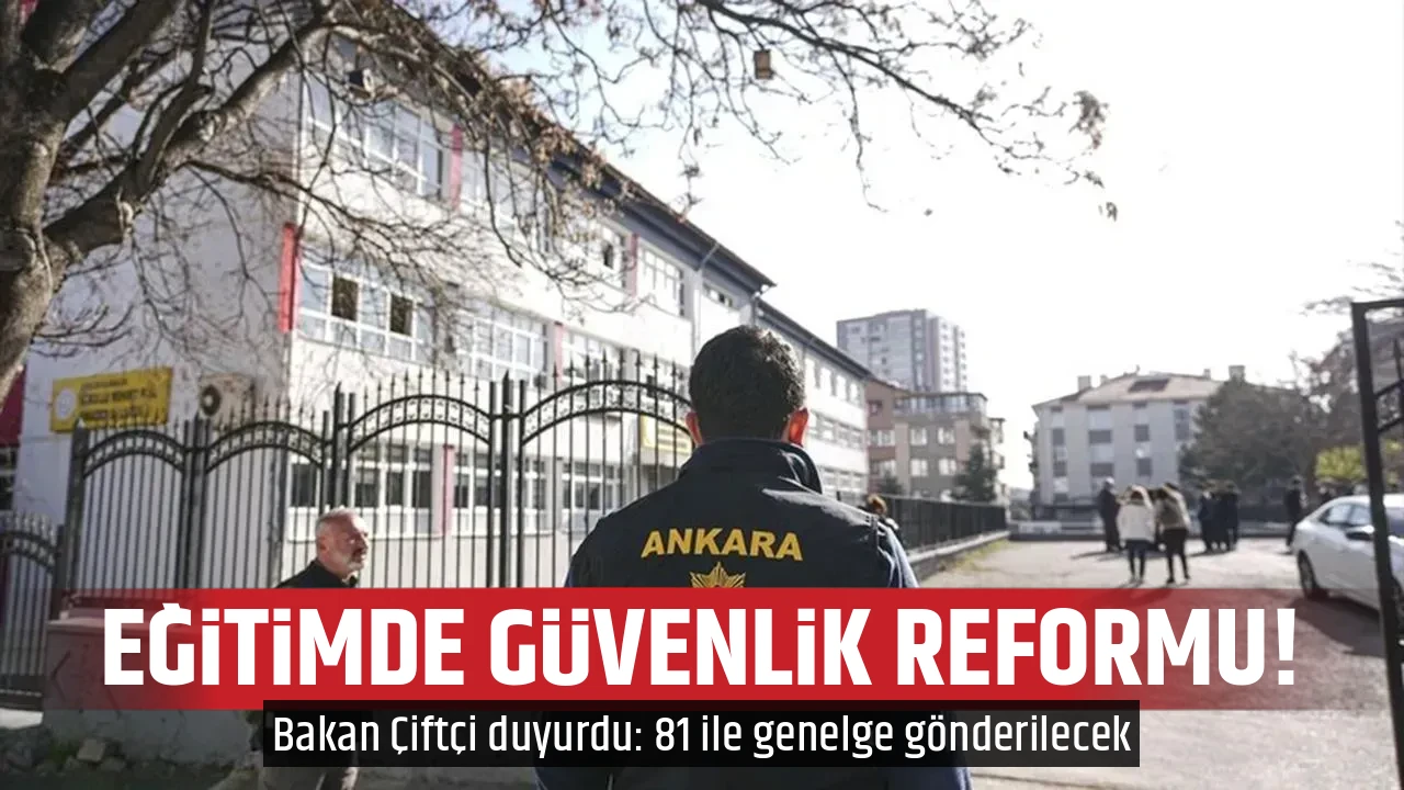 EĞİTİMDE GÜVENLİK REFORMU!