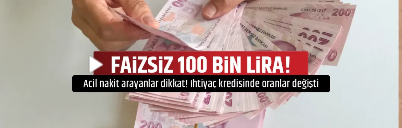 FAİZSİZ 100 BİN LİRA!