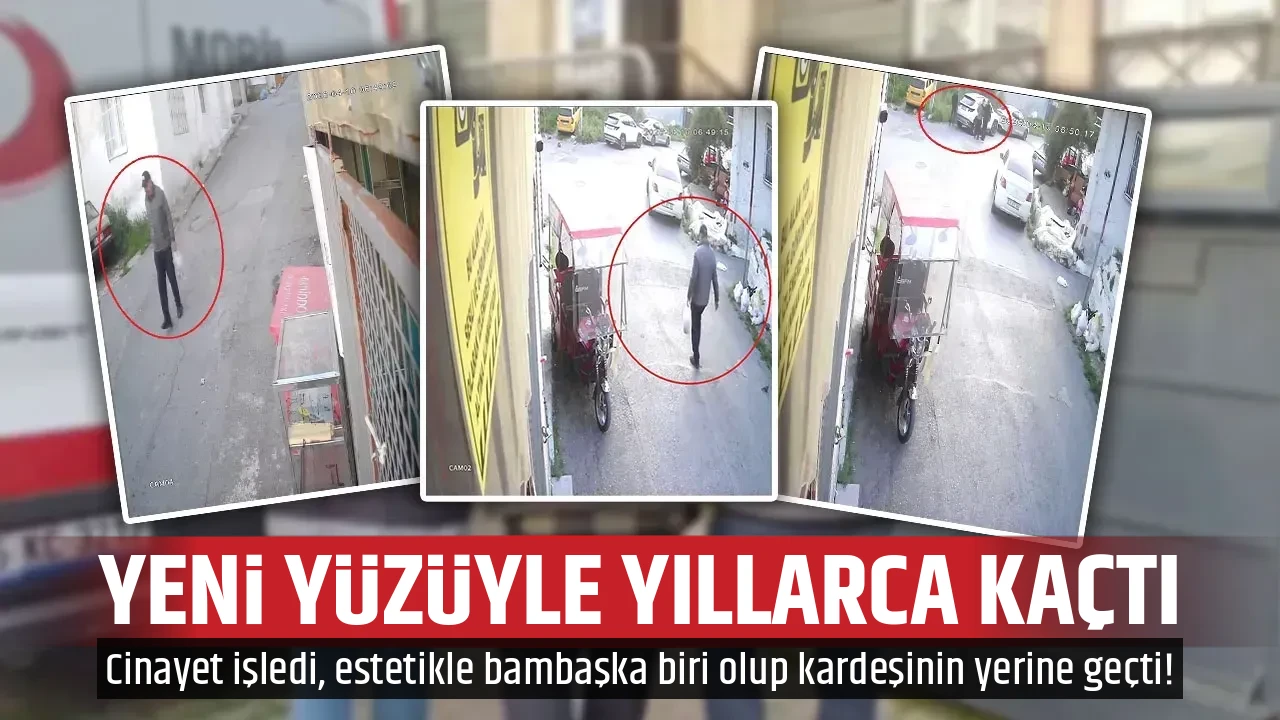 YENİ YÜZÜYLE YILLARCA KAÇTI