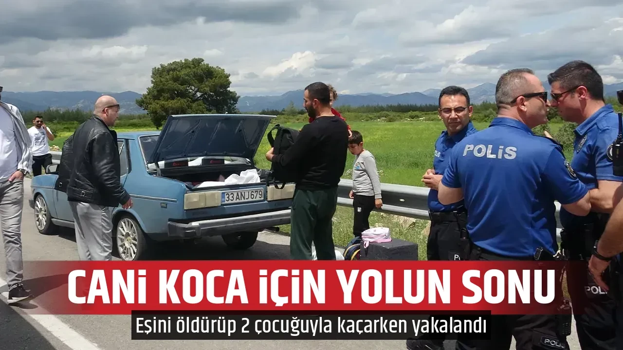 CANİ KOCA İÇİN YOLUN SONU