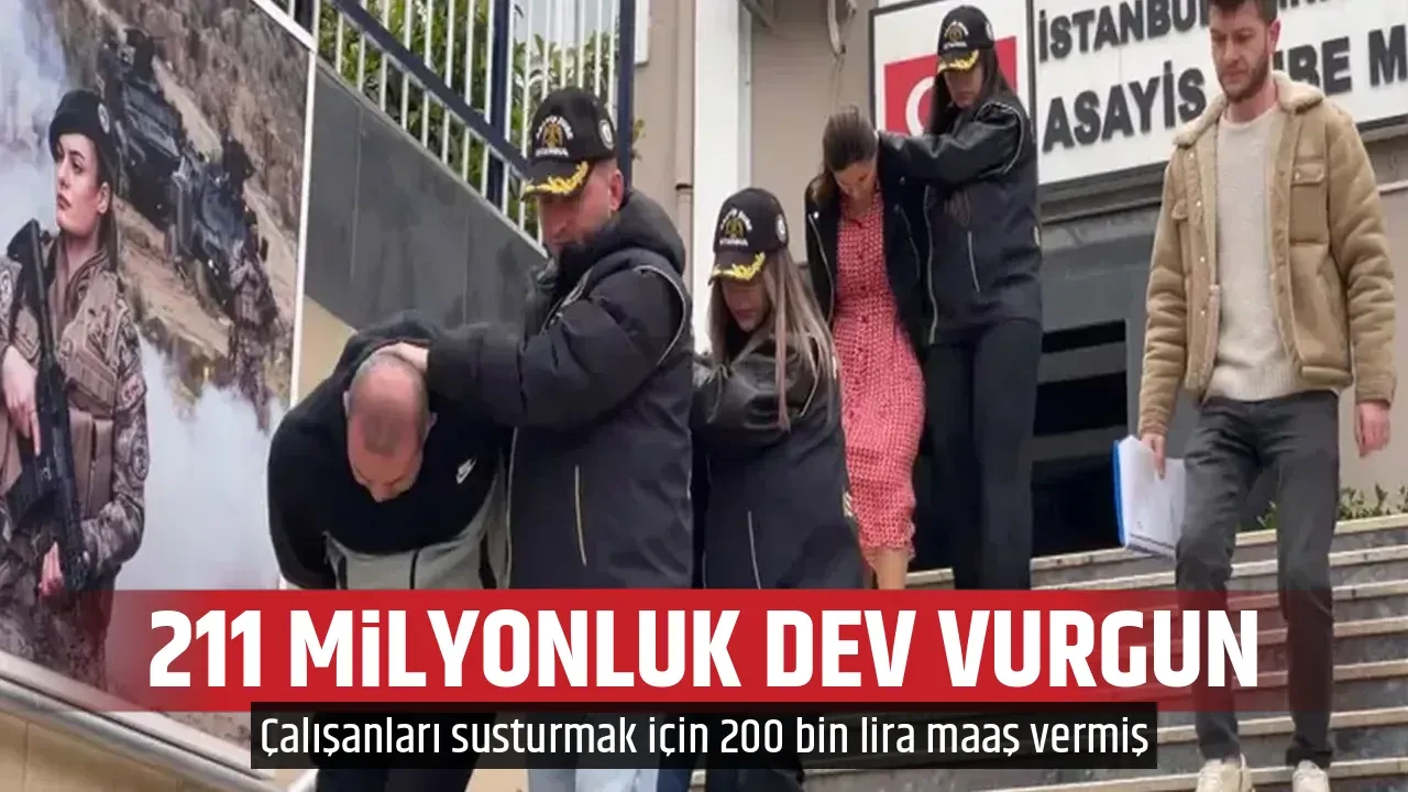 211 MİLYONLUK DEV VURGUN 