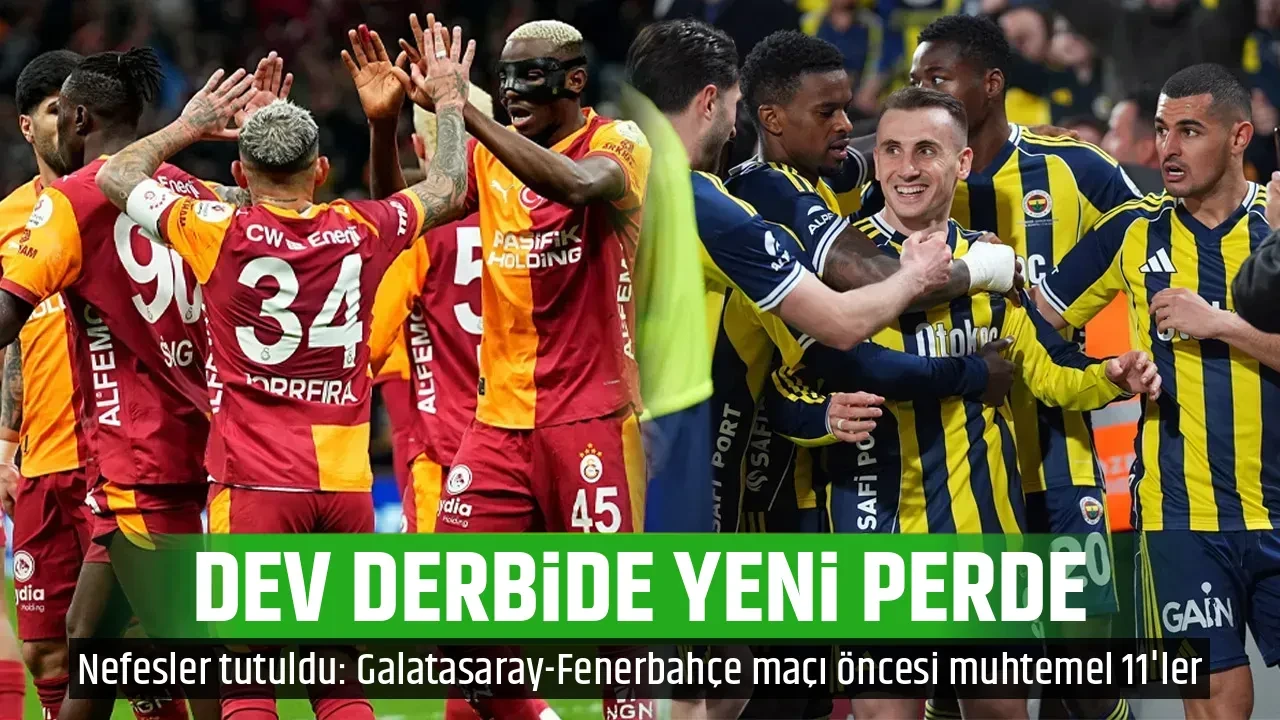 DEV DERBİDE YENİ PERDE