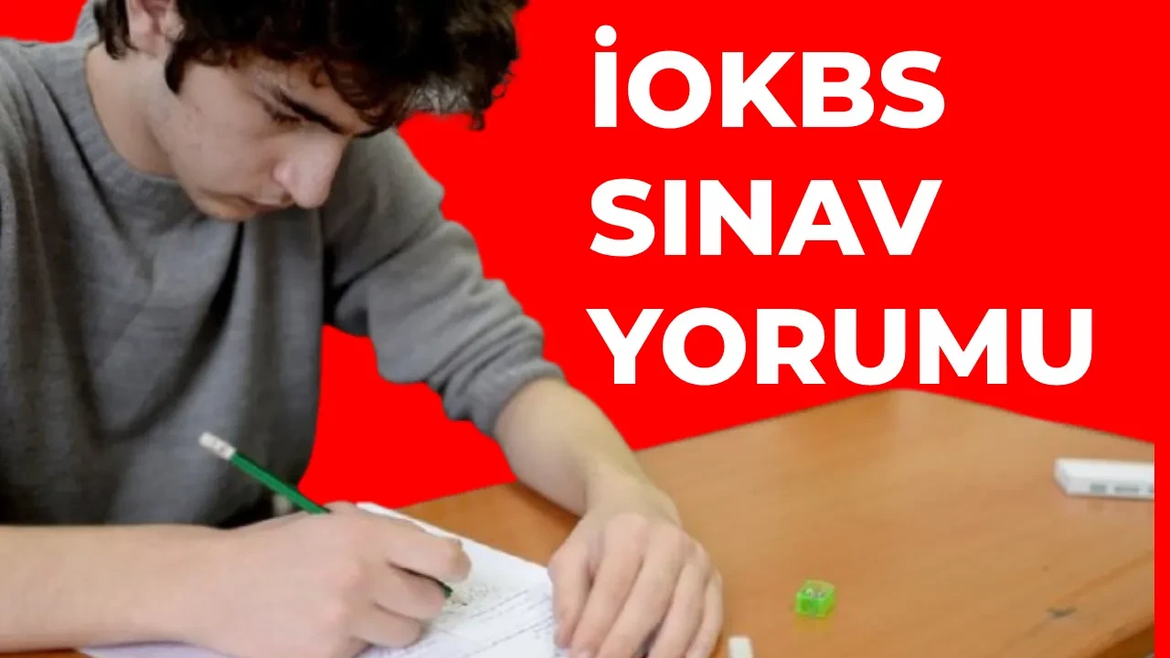 İOKBS sınav yorumları 2026! Bursluluk sınavı zor muydu, kolay mıydı, nasıldı? Türkçe, Matematik, Fen ve Sosyal Bilgiler yorumları