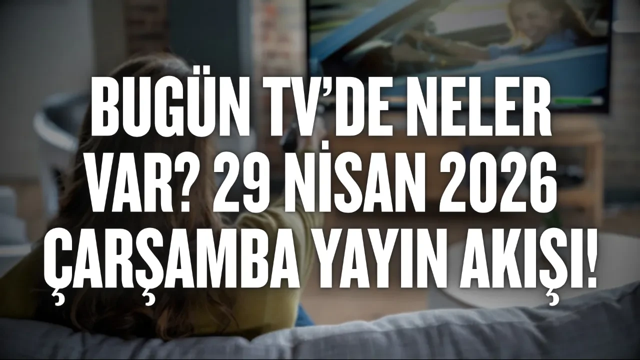 Bugün TV’de neler var? 29 Nisan 2026 Çarşamba yayın akışı!