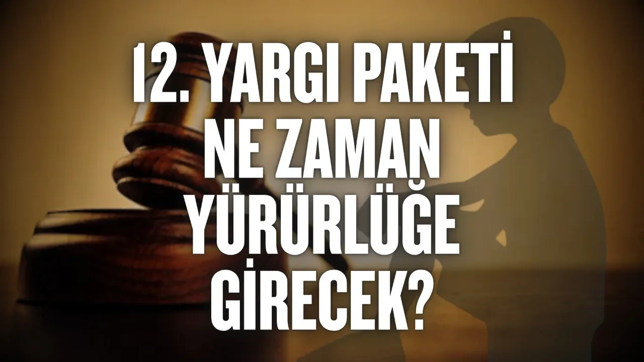 12. Yargı Paketi ne zaman yürürlüğe girecek: Af ya da infaz değişikliği olacak mı? Akın Gürlek’ten dikkat çeken açıklama! 2026 Nisan 12. Yargı Paketi’nin öne çıkan maddeleri