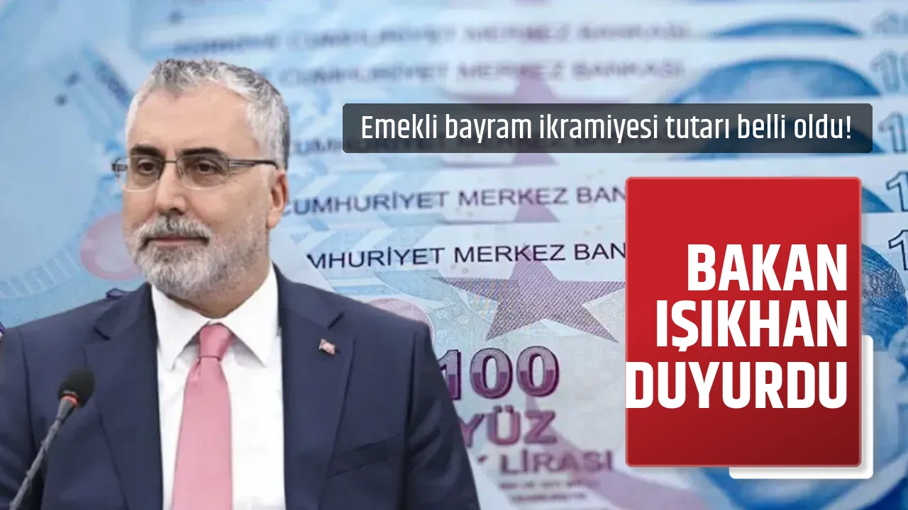 BAKAN IŞIKHAN DUYURDU