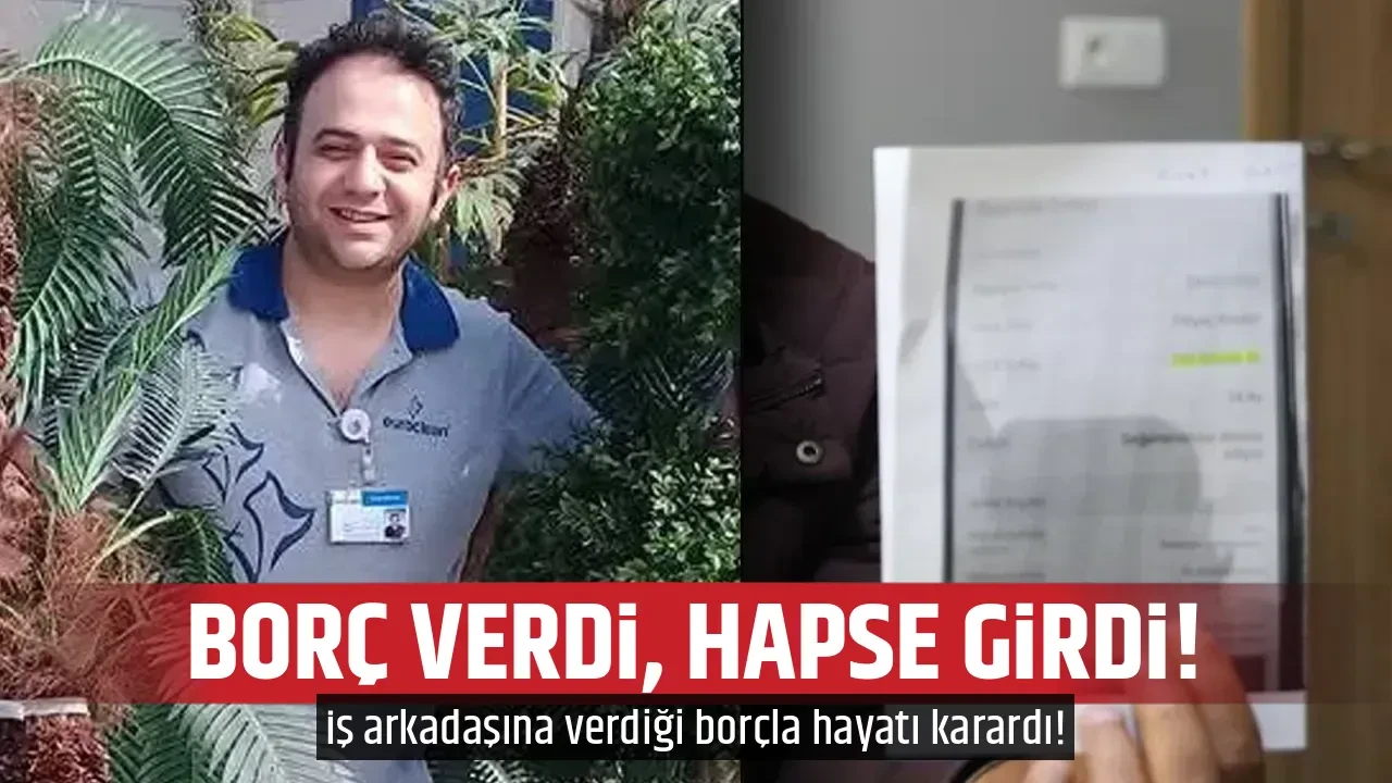 BORÇ VERDİ, HAPSE GİRDİ!