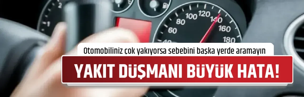 YAKIT DÜŞMANI BÜYÜK HATA!
