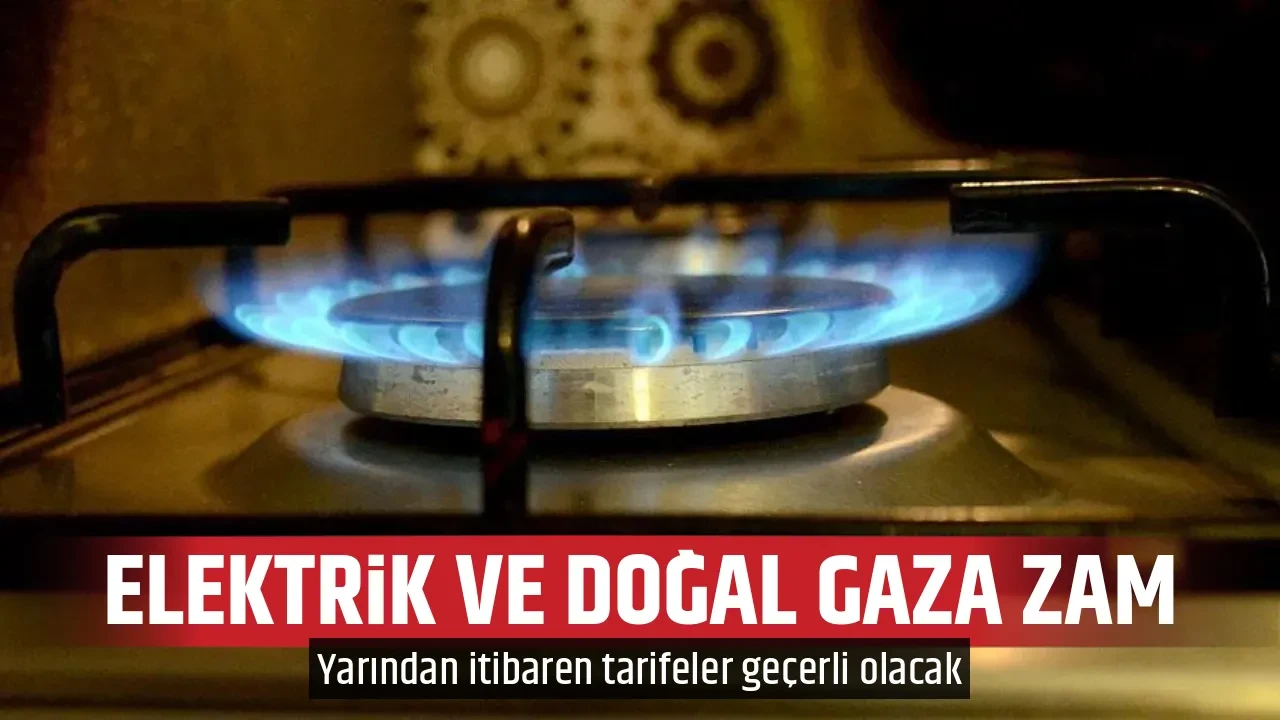 ELEKTRİK VE DOĞAL GAZA ZAM