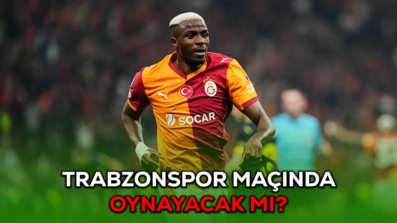 Osimhen Trabzonspor maçında oynayacak mı? Galatasaray maç kadrosu açıklandı