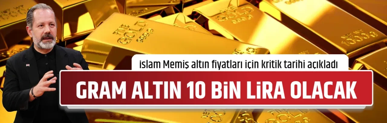 GRAM ALTIN 10 BİN LİRA OLACAK