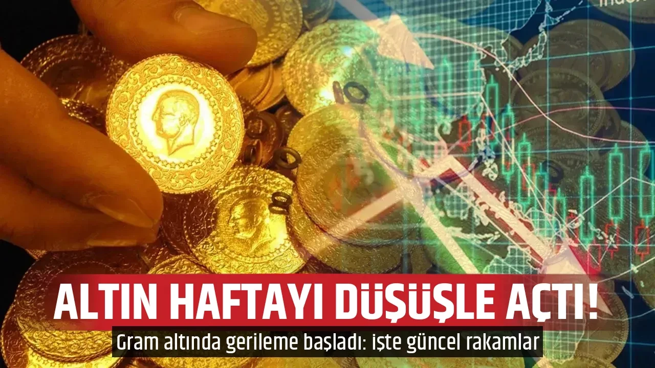 ALTIN HAFTAYI DÜŞÜŞLE AÇTI!