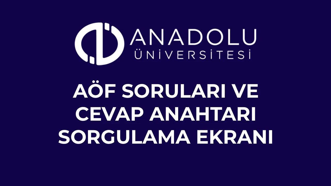 AÖF soruları ve cevap anahtarı kitapçığı sorgulama 2026! 4-5 Nisan AÖF vize soruları ve cevapları açıklandı mı?