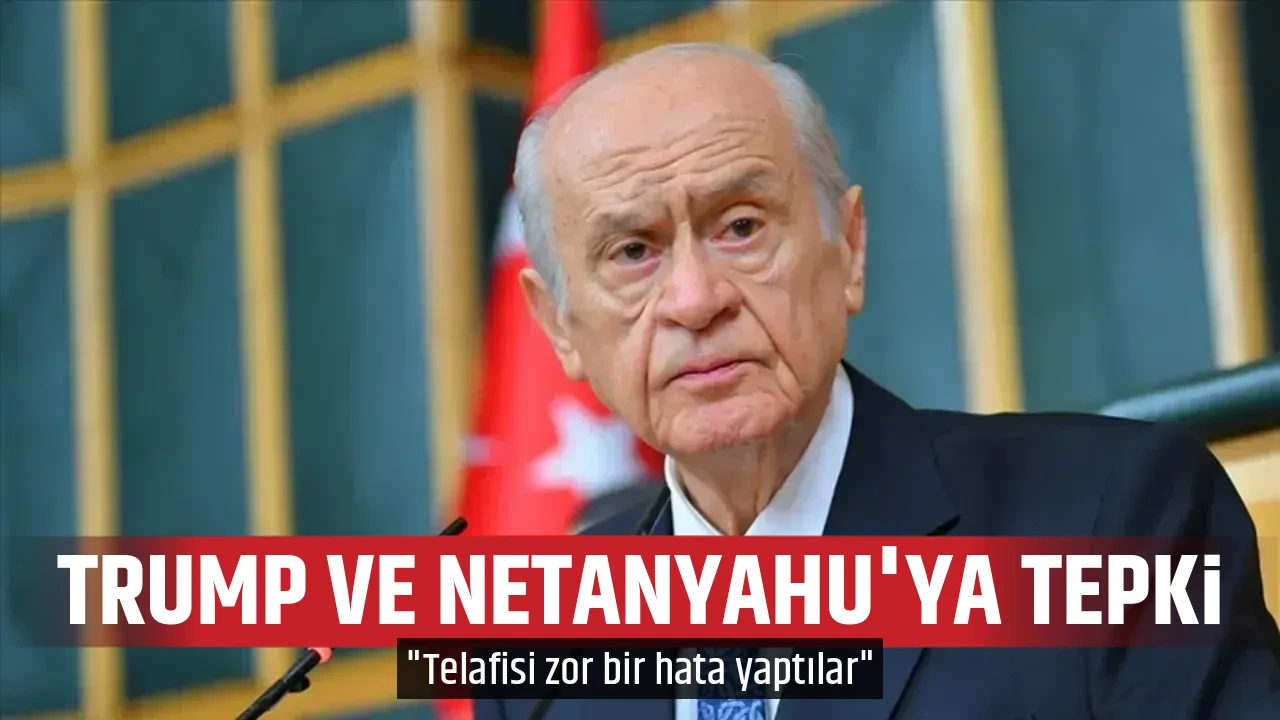 TRUMP VE NETANYAHU'YA TEPKİ