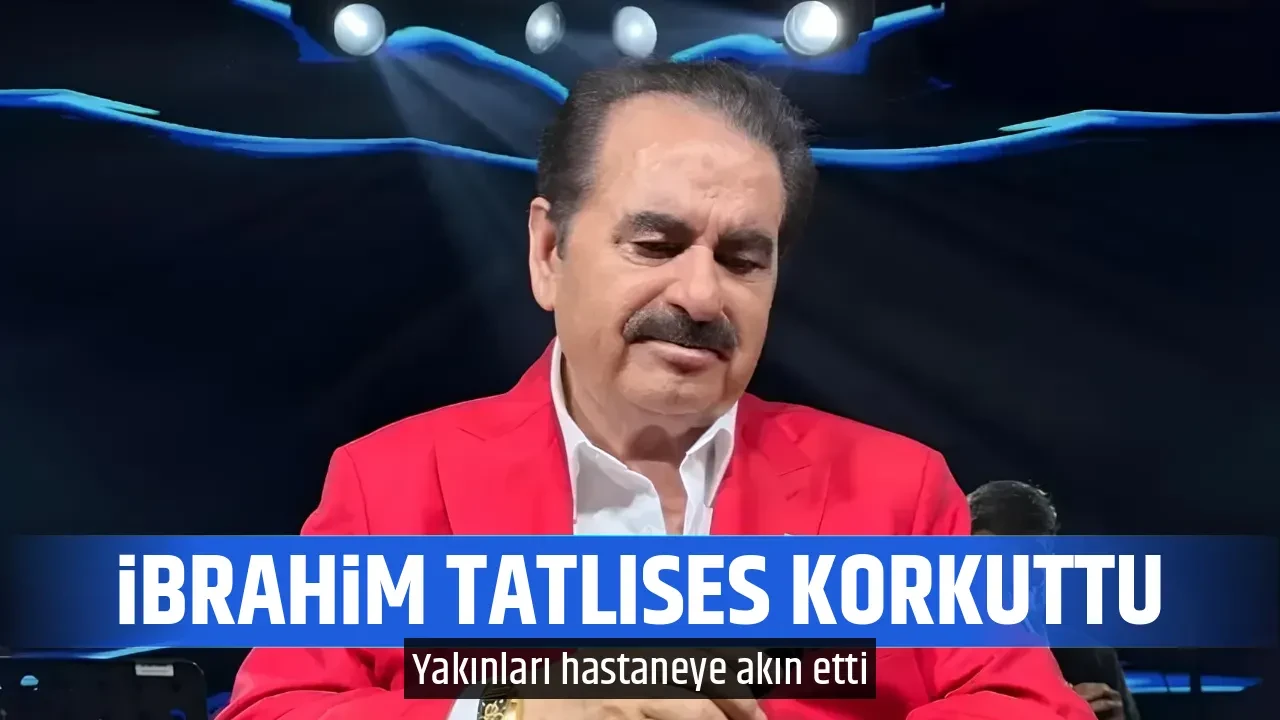 İBRAHİM TATLISES KORKUTTU 