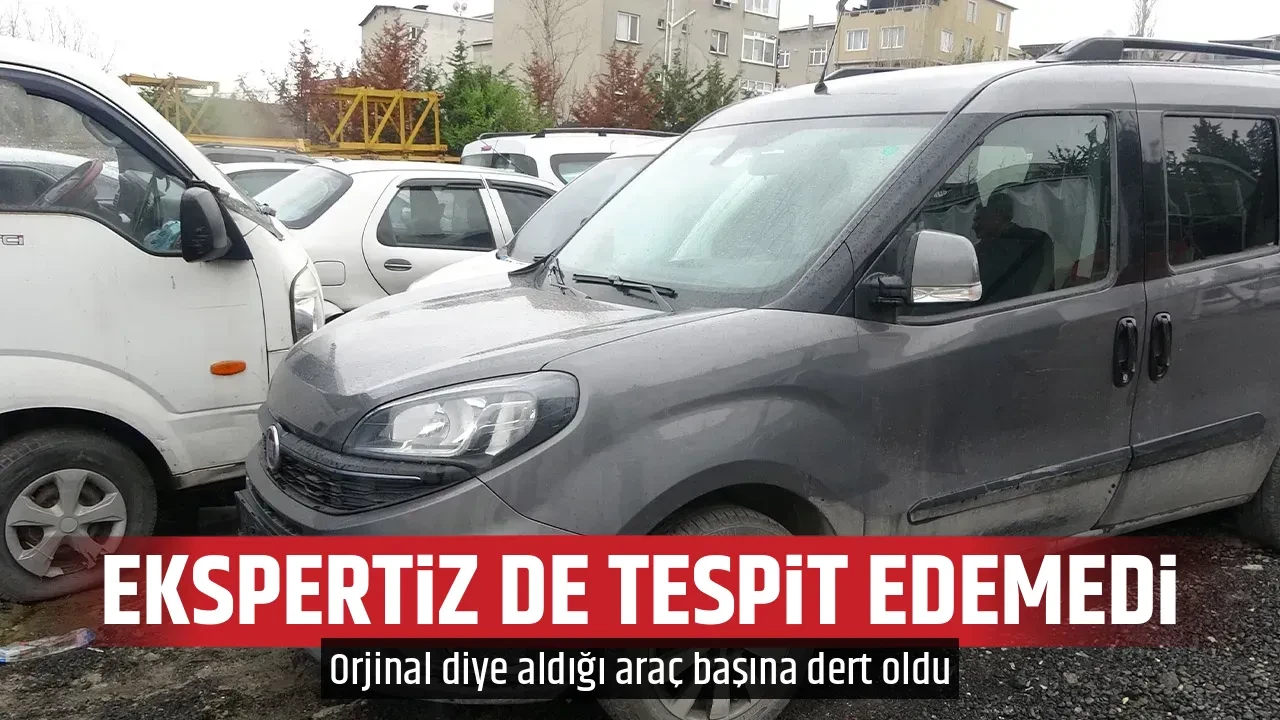 EKSPERTİZ DE TESPİT EDEMEDİ