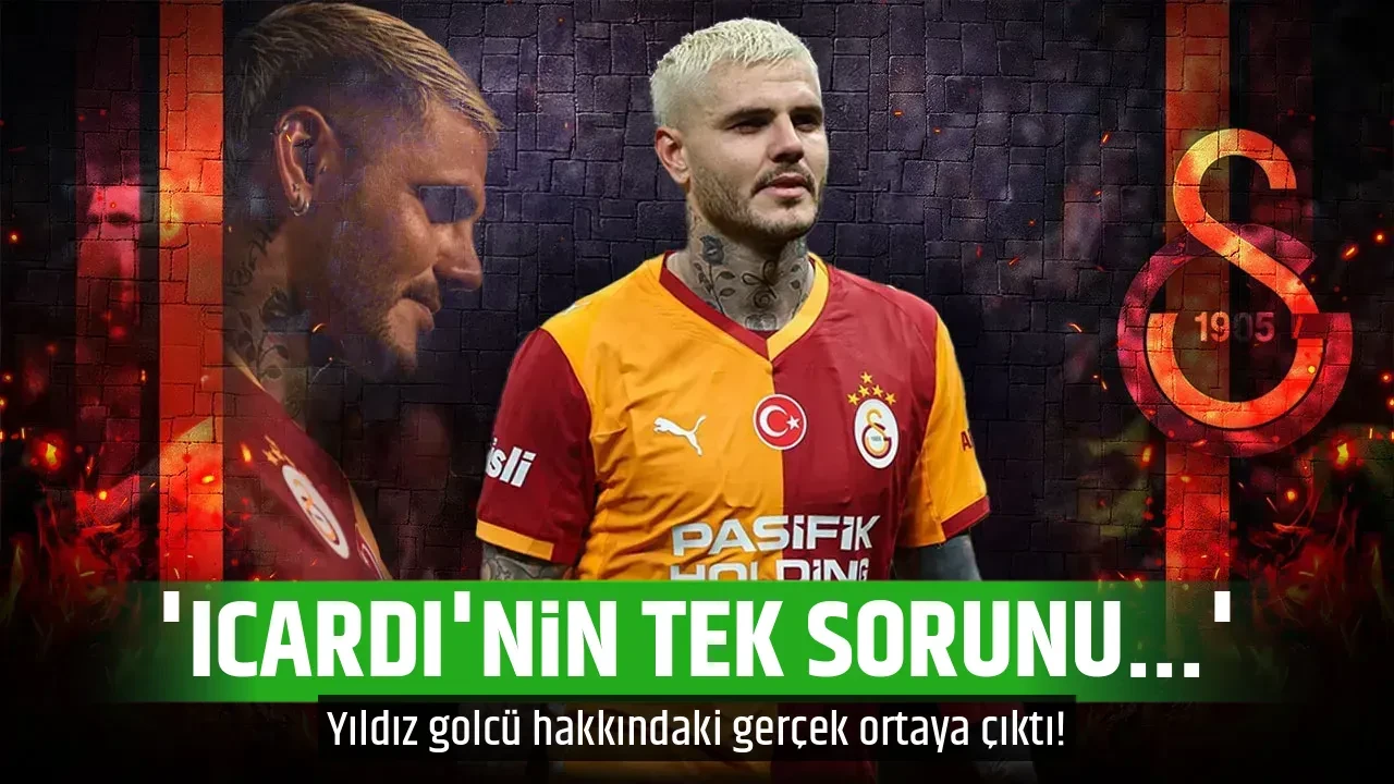 'ICARDI'NİN TEK SORUNU...'