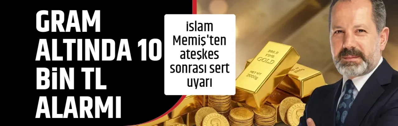 GRAM ALTINDA 10 BİN TL ALARMI